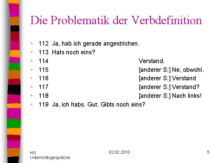 Die Problematik der Verbdefinition • • 112 Ja, hab ich gerade angestrichen. 113 Hats