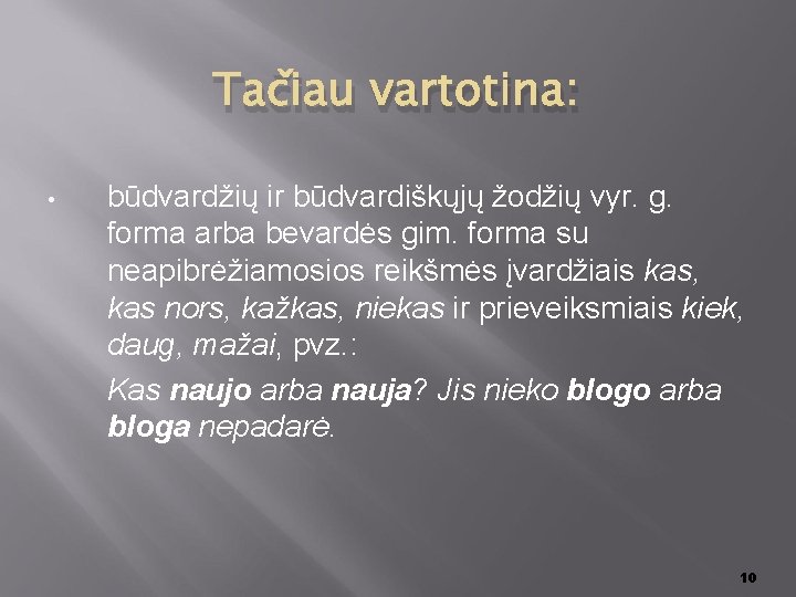 Tačiau vartotina: • būdvardžių ir būdvardiškųjų žodžių vyr. g. forma arba bevardės gim. forma