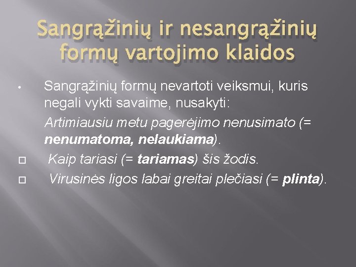 Sangrąžinių ir nesangrąžinių formų vartojimo klaidos • Sangrąžinių formų nevartoti veiksmui, kuris negali vykti