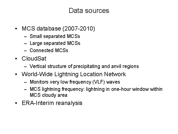 Data sources • MCS database (2007 -2010) – Small separated MCSs – Large separated