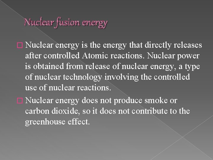 Nuclear fusion energy � Nuclear energy is the energy that directly releases after controlled