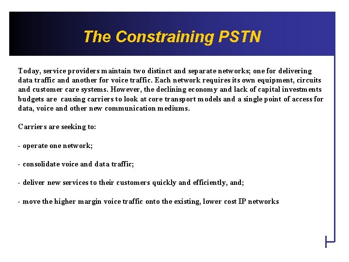 The Constraining PSTN Today, service providers maintain two distinct and separate networks; one for