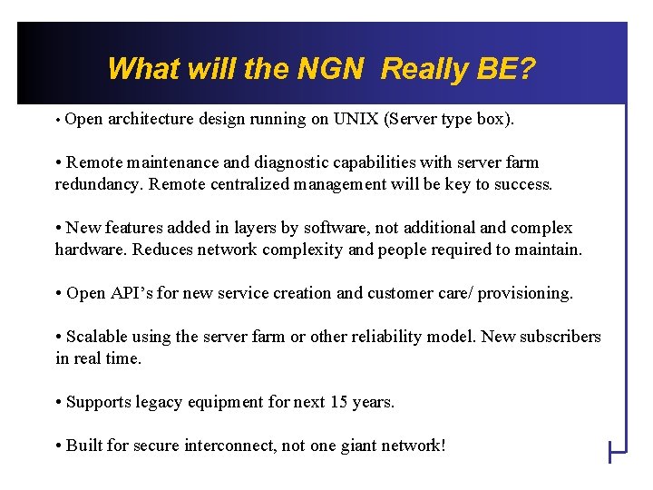 What will the NGN Really BE? • Open architecture design running on UNIX (Server
