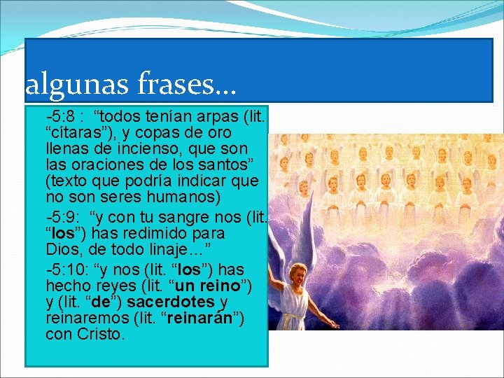 algunas frases… -5: 8 : “todos tenían arpas (lit. “cítaras”), y copas de oro