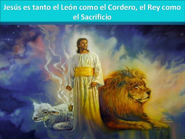 Jesús es tanto el León como el Cordero, el Rey como el Sacrificio 