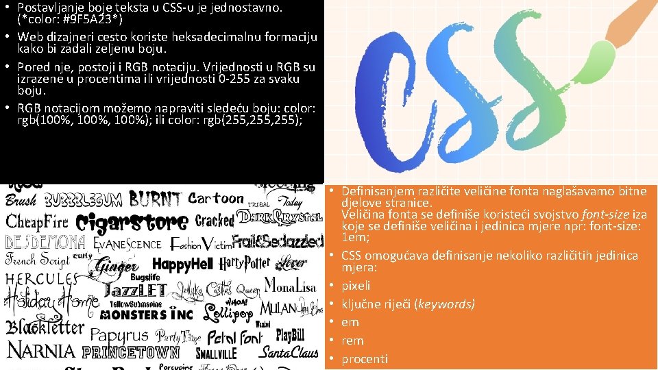  • Postavljanje boje teksta u CSS-u je jednostavno. (*color: #9 F 5 A