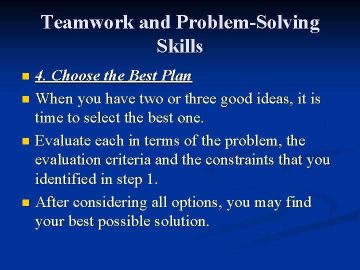 Teamwork and Problem-Solving Skills 4. Choose the Best Plan n When you have two