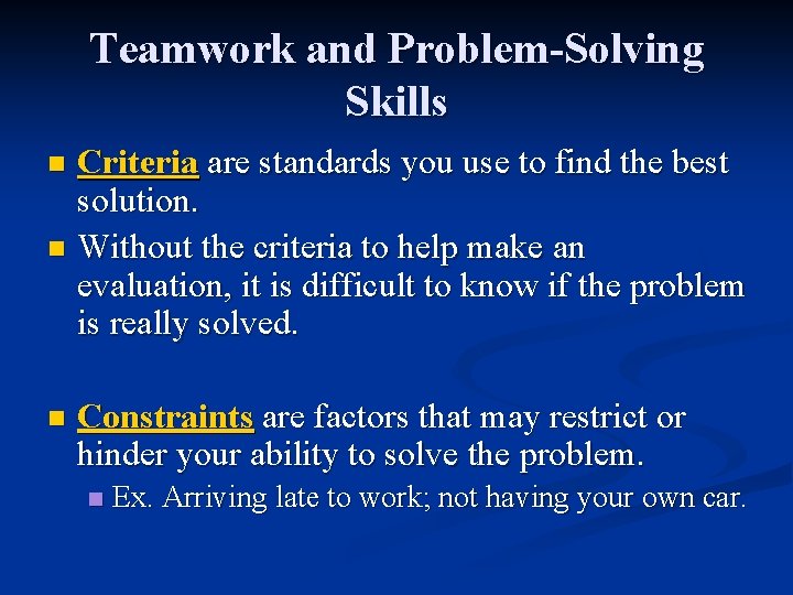 Teamwork and Problem-Solving Skills Criteria are standards you use to find the best solution.