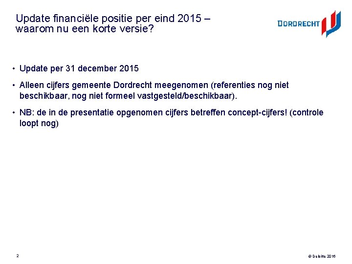 Update financiële positie per eind 2015 – waarom nu een korte versie? • Update