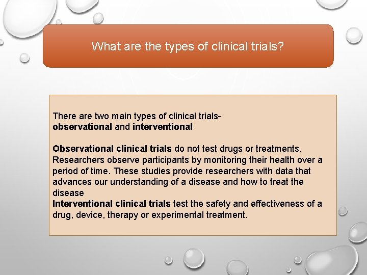 What are the types of clinical trials? There are two main types of clinical