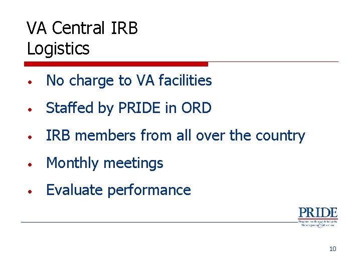 VA Central IRB Logistics • No charge to VA facilities • Staffed by PRIDE