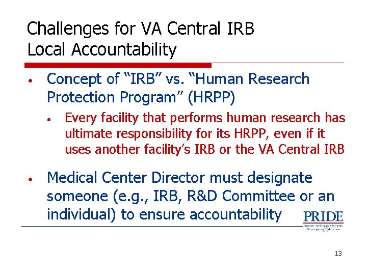 Challenges for VA Central IRB Local Accountability • Concept of “IRB” vs. “Human Research