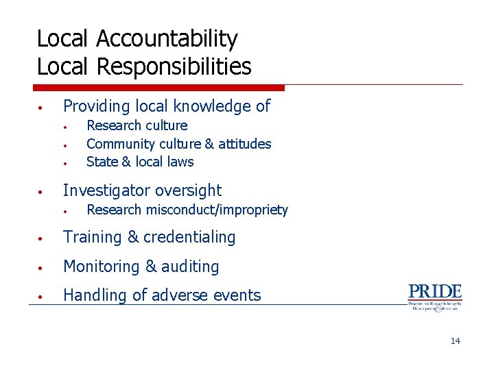 Local Accountability Local Responsibilities • Providing local knowledge of • • Research culture Community