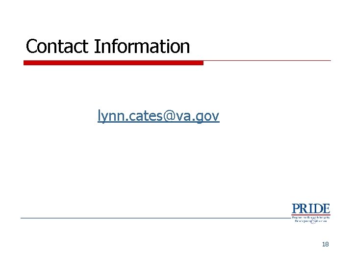 Contact Information lynn. cates@va. gov 18 