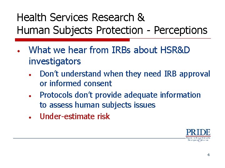 Health Services Research & Human Subjects Protection - Perceptions • What we hear from
