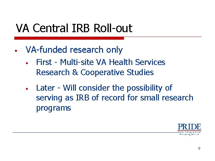 VA Central IRB Roll-out • VA-funded research only • First - Multi-site VA Health