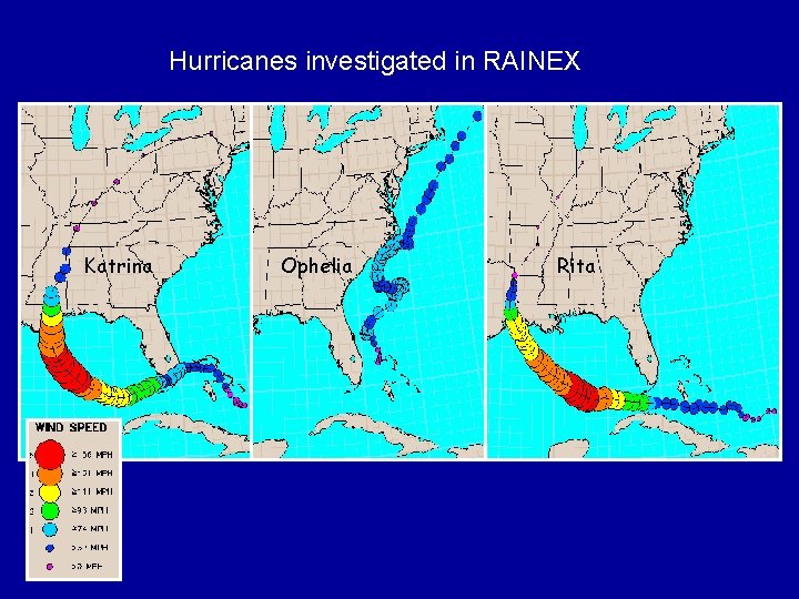 Hurricanes investigated in RAINEX Katrina Ophelia Rita 