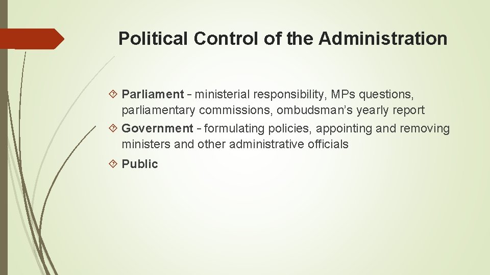Political Control of the Administration Parliament – ministerial responsibility, MPs questions, parliamentary commissions, ombudsman’s