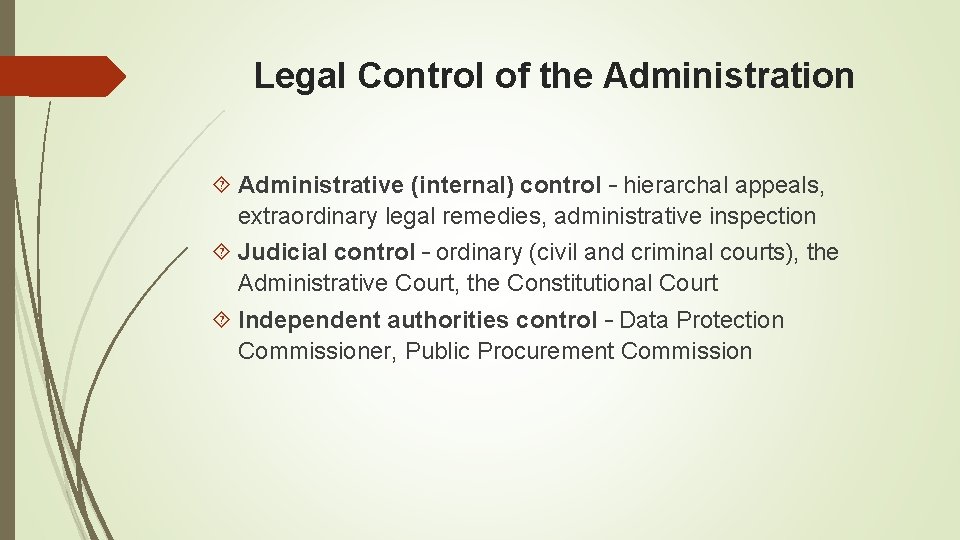 Legal Control of the Administration Administrative (internal) control – hierarchal appeals, extraordinary legal remedies,