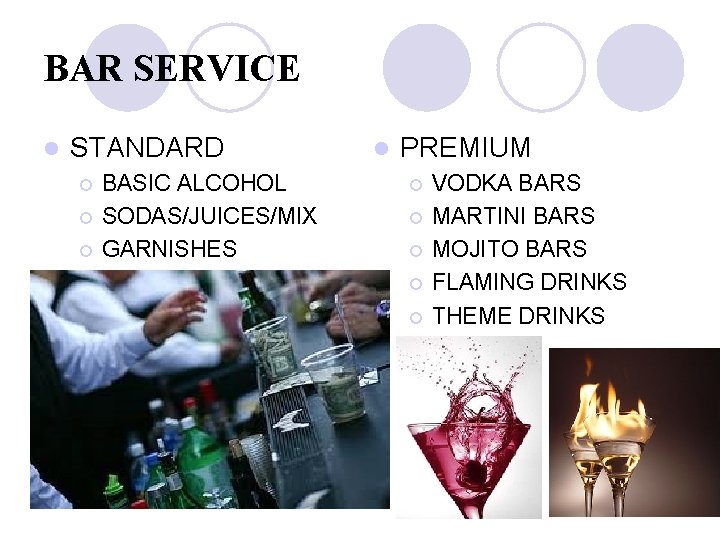 BAR SERVICE l STANDARD ¡ ¡ ¡ BASIC ALCOHOL SODAS/JUICES/MIX GARNISHES l PREMIUM ¡