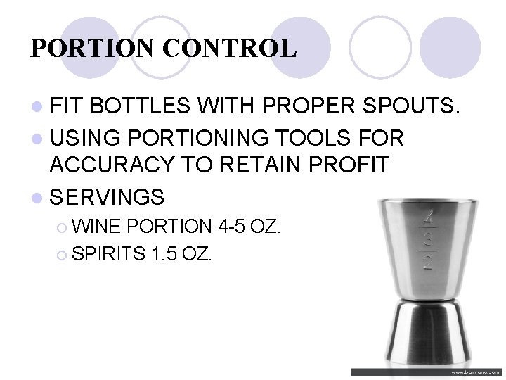 PORTION CONTROL l FIT BOTTLES WITH PROPER SPOUTS. l USING PORTIONING TOOLS FOR ACCURACY