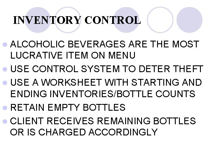 INVENTORY CONTROL l ALCOHOLIC BEVERAGES ARE THE MOST LUCRATIVE ITEM ON MENU l USE