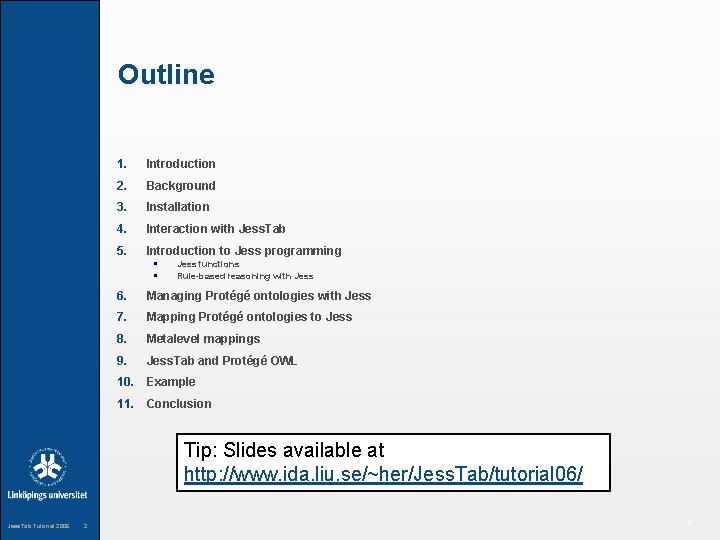 Outline 1. Introduction 2. Background 3. Installation 4. Interaction with Jess. Tab 5. Introduction