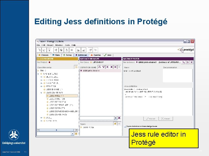 Editing Jess definitions in Protégé Jess rule editor in Protégé Jess. Tab Tutorial 2006