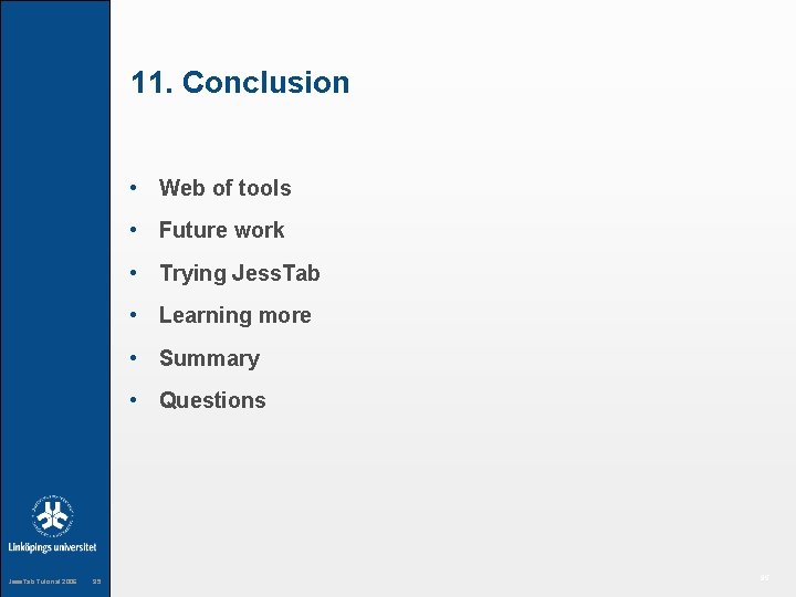 11. Conclusion • Web of tools • Future work • Trying Jess. Tab •