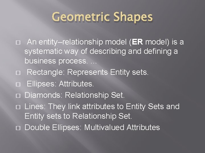 Geometric Shapes � � � An entity–relationship model (ER model) is a systematic way