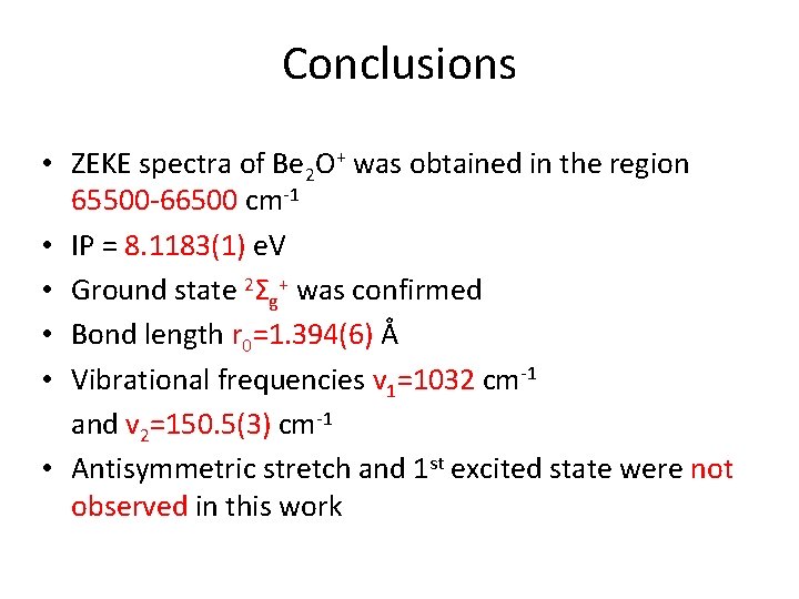 Conclusions • ZEKE spectra of Be 2 O+ was obtained in the region 65500