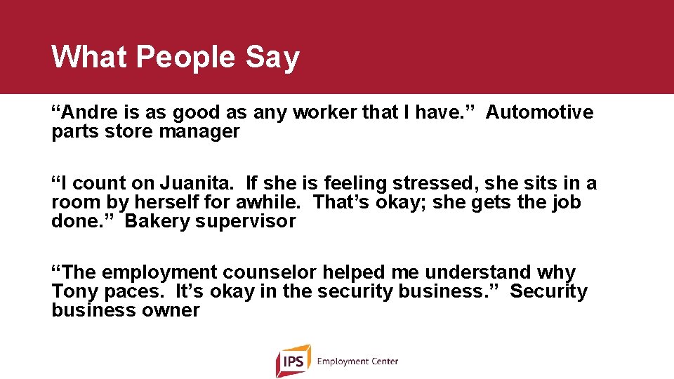 What People Say “Andre is as good as any worker that I have. ”