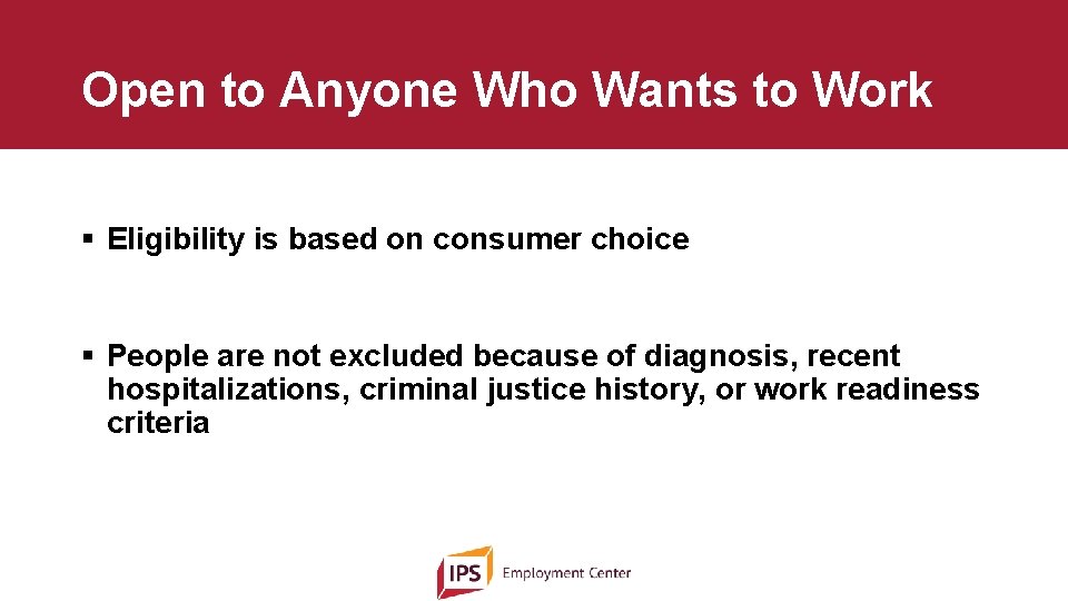 Open to Anyone Who Wants to Work § Eligibility is based on consumer choice