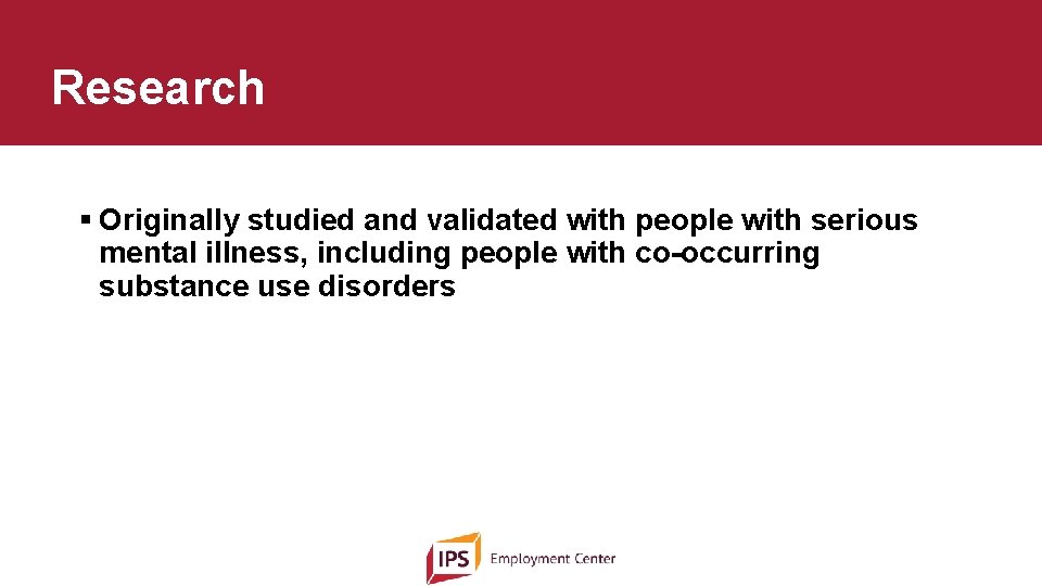 Research § Originally studied and validated with people with serious mental illness, including people
