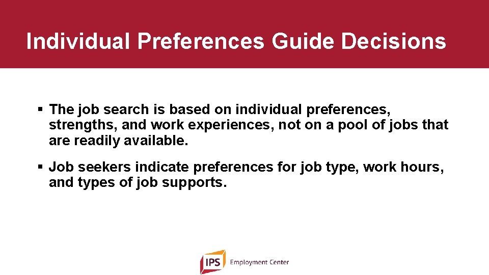 Individual Preferences Guide Decisions § The job search is based on individual preferences, strengths,