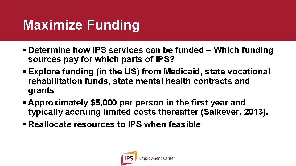 Maximize Funding § Determine how IPS services can be funded – Which funding sources