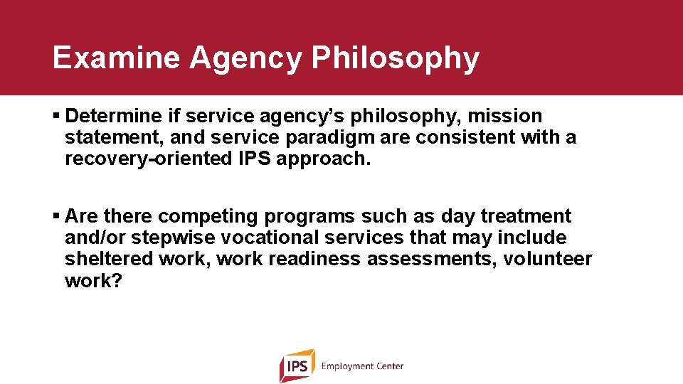Examine Agency Philosophy § Determine if service agency’s philosophy, mission statement, and service paradigm