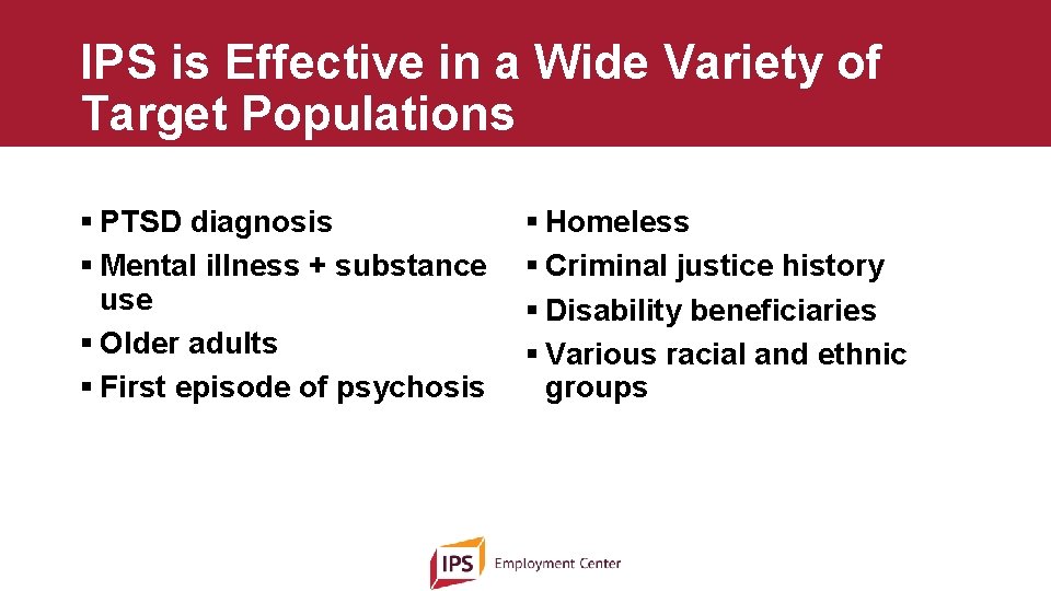 IPS is Effective in a Wide Variety of Target Populations § PTSD diagnosis §