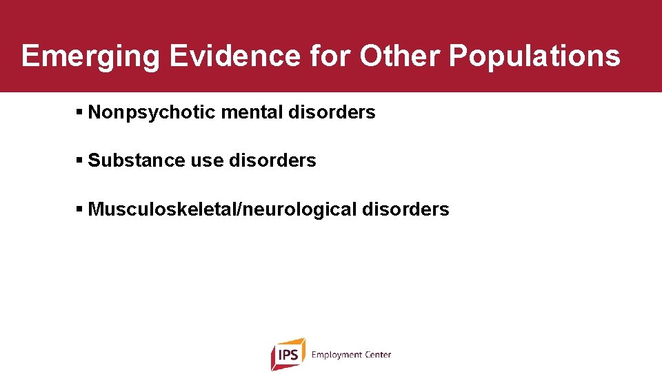 Emerging Evidence for Other Populations § Nonpsychotic mental disorders § Substance use disorders §