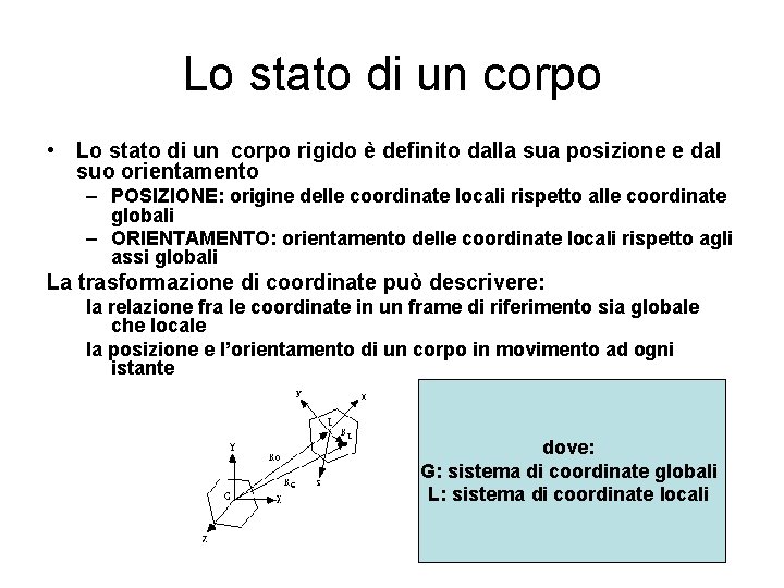 Lo stato di un corpo • Lo stato di un corpo rigido è definito