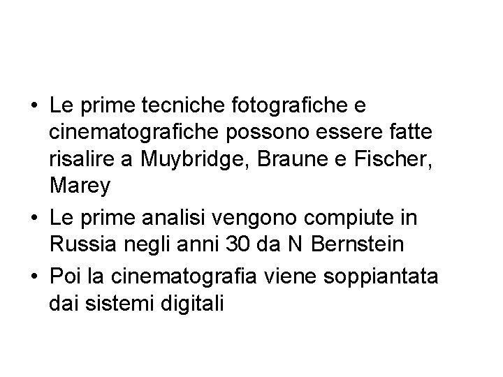  • Le prime tecniche fotografiche e cinematografiche possono essere fatte risalire a Muybridge,