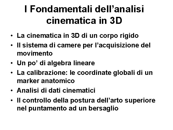 I Fondamentali dell’analisi cinematica in 3 D • La cinematica in 3 D di