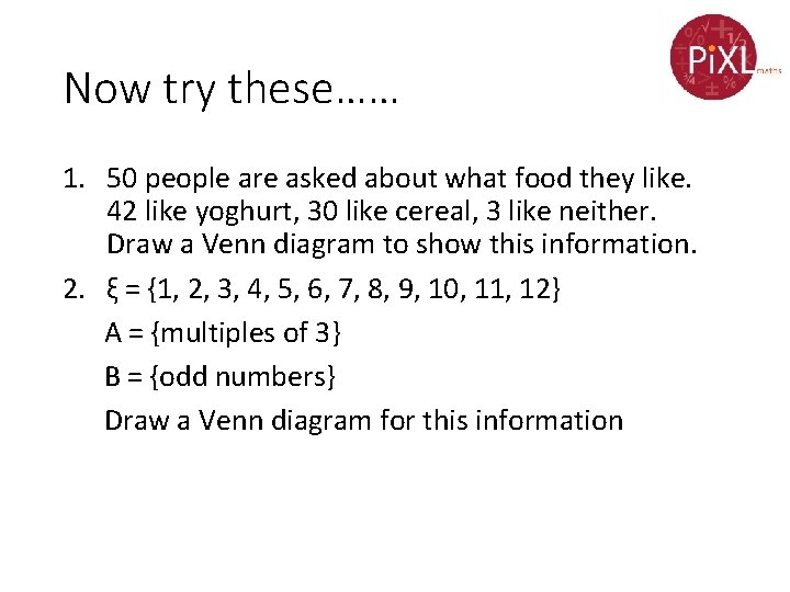 Now try these…… 1. 50 people are asked about what food they like. 42