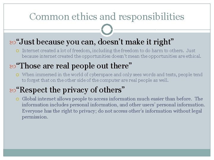 Common ethics and responsibilities “Just because you can, doesn’t make it right” Internet created