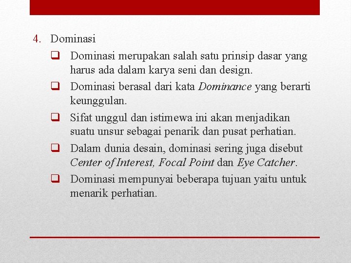 4. Dominasi q Dominasi merupakan salah satu prinsip dasar yang harus ada dalam karya