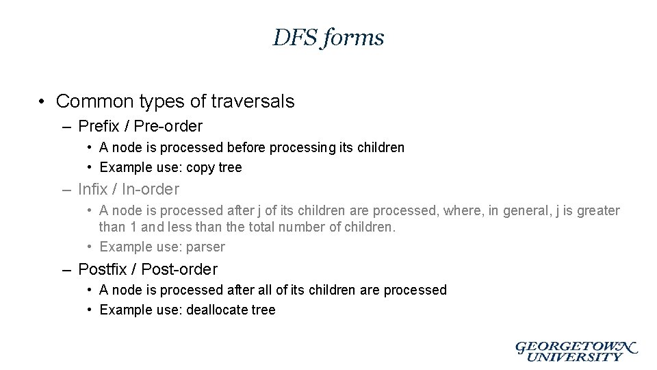 DFS forms • Common types of traversals – Prefix / Pre-order • A node