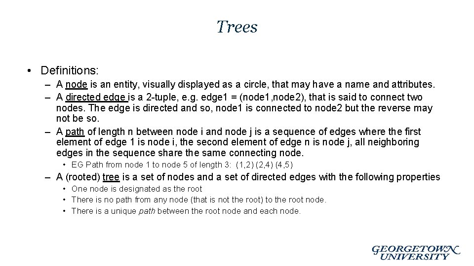 Trees • Definitions: – A node is an entity, visually displayed as a circle,