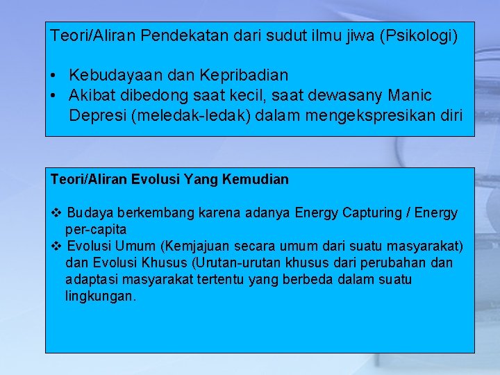 Teori/Aliran Pendekatan dari sudut ilmu jiwa (Psikologi) • Kebudayaan dan Kepribadian • Akibat dibedong