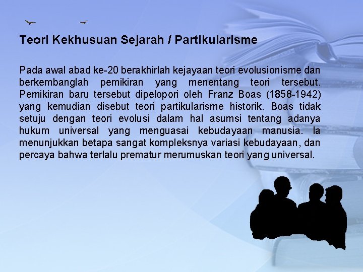 Teori Kekhusuan Sejarah / Partikularisme Pada awal abad ke-20 berakhirlah kejayaan teori evolusionisme dan