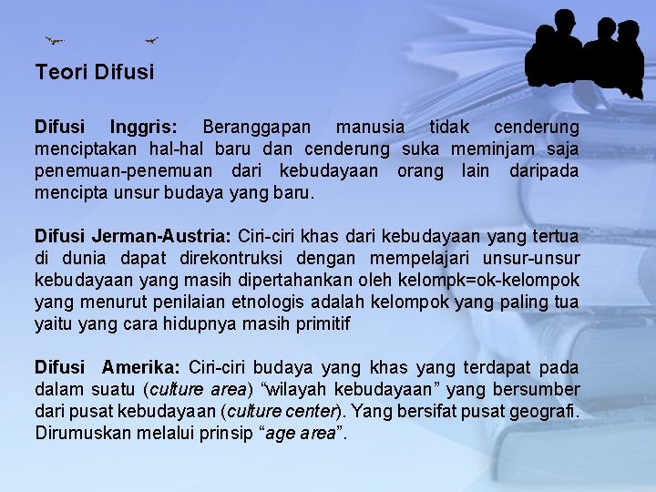 Teori Difusi Inggris: Beranggapan manusia tidak cenderung menciptakan hal-hal baru dan cenderung suka meminjam